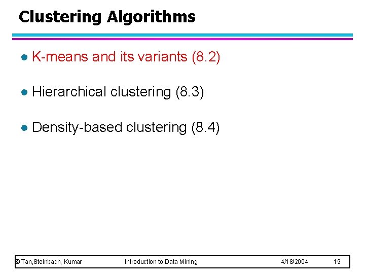 Clustering Algorithms l K-means and its variants (8. 2) l Hierarchical clustering (8. 3)