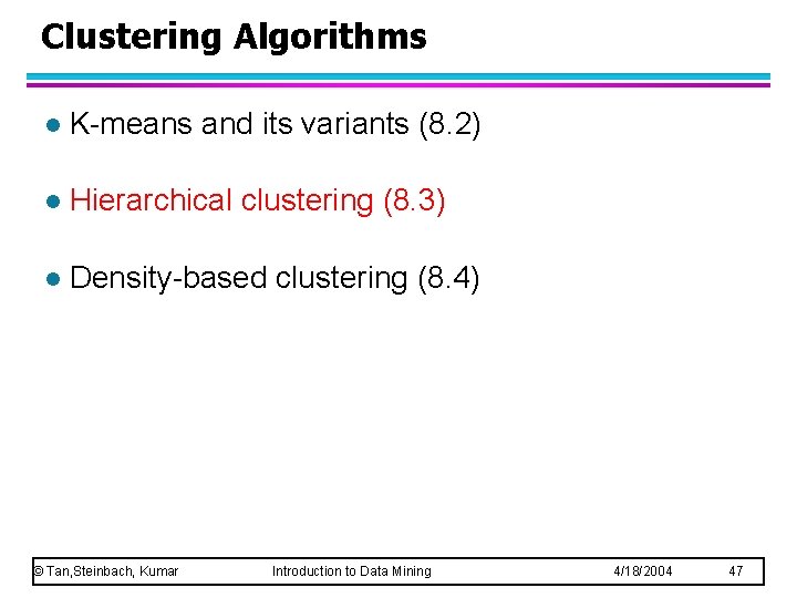 Clustering Algorithms l K-means and its variants (8. 2) l Hierarchical clustering (8. 3)