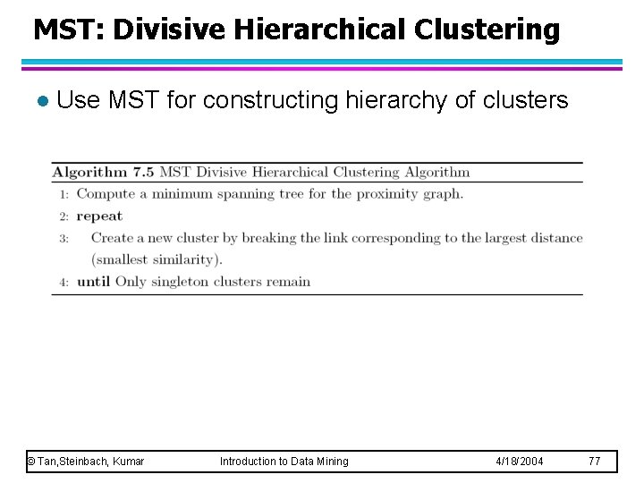 MST: Divisive Hierarchical Clustering l Use MST for constructing hierarchy of clusters © Tan,