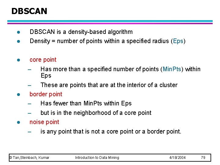 DBSCAN l DBSCAN is a density-based algorithm l Density = number of points within