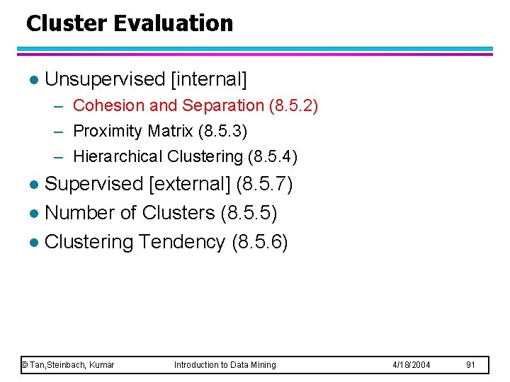 Cluster Evaluation l Unsupervised [internal] – Cohesion and Separation (8. 5. 2) – Proximity