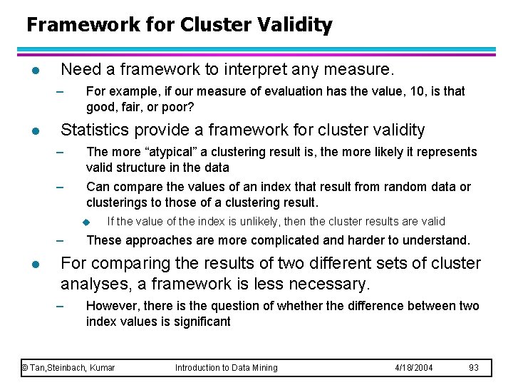 Framework for Cluster Validity l Need a framework to interpret any measure. – l