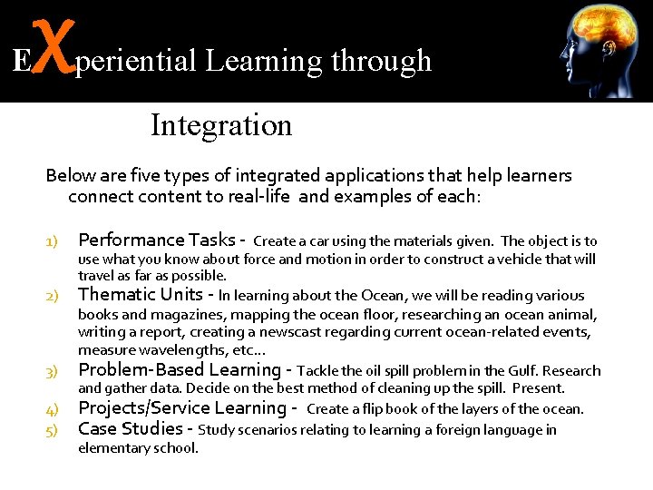 E X periential Learning through Integration Below are five types of integrated applications that