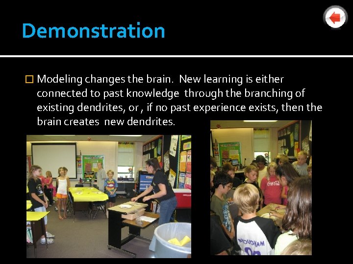 Demonstration � Modeling changes the brain. New learning is either connected to past knowledge