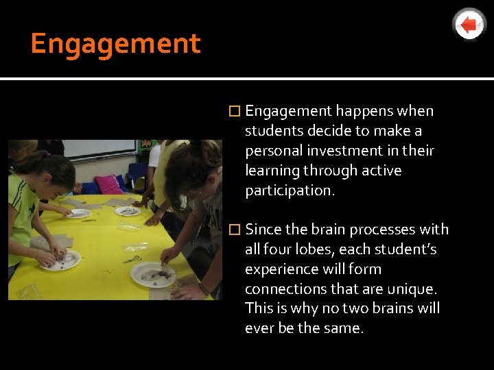 Engagement � Engagement happens when students decide to make a personal investment in their