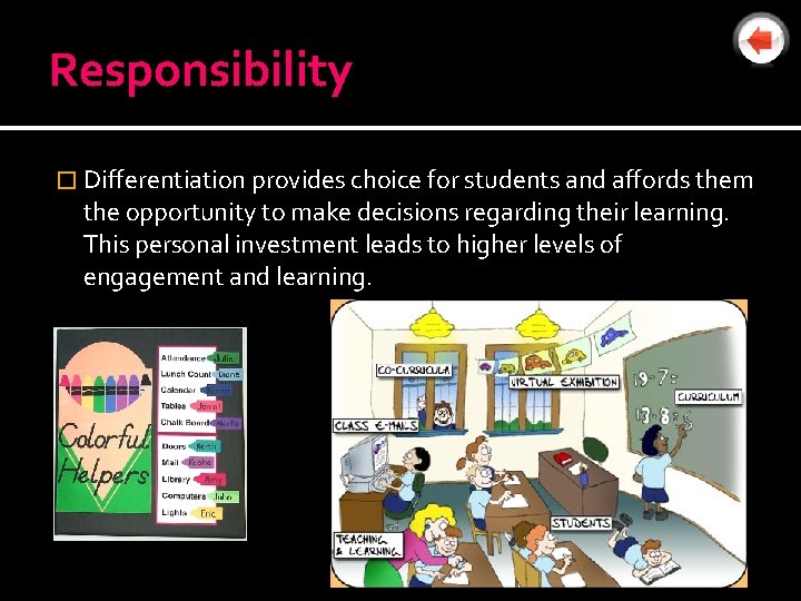 Responsibility � Differentiation provides choice for students and affords them the opportunity to make
