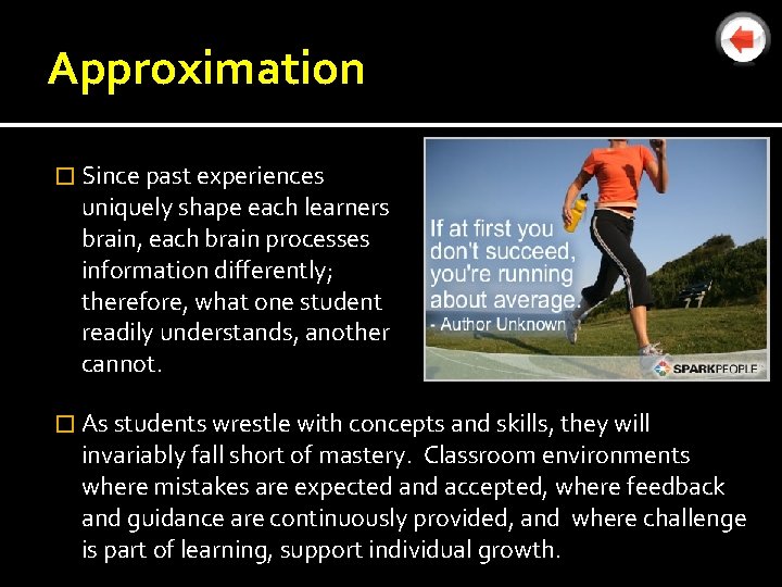 Approximation � Since past experiences uniquely shape each learners brain, each brain processes information