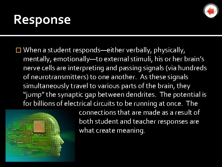 Response � When a student responds—either verbally, physically, mentally, emotionally—to external stimuli, his or