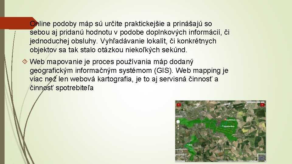  Online podoby máp sú určite praktickejšie a prinášajú so sebou aj pridanú hodnotu