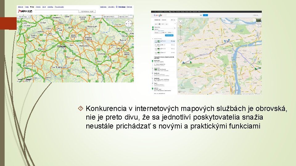  Konkurencia v internetových mapových službách je obrovská, nie je preto divu, že sa