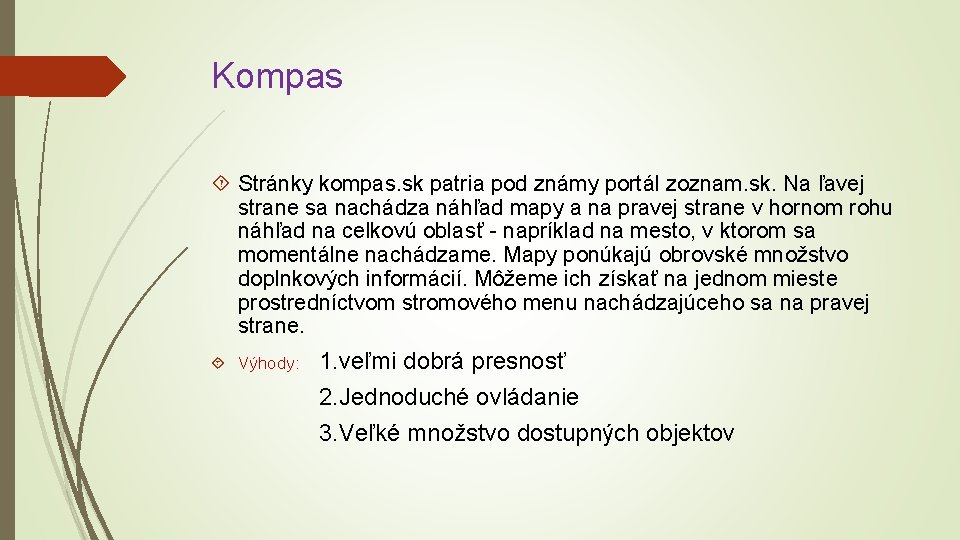 Kompas Stránky kompas. sk patria pod známy portál zoznam. sk. Na ľavej strane sa