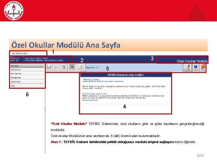 Özel Okullar Modülü Ana Sayfa 1 3 2 5 6 4 “Özel Okullar Modülü”