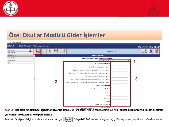 Özel Okullar Modülü Gider İşlemleri 4 1 2 3 Alan 3 : Bu alan