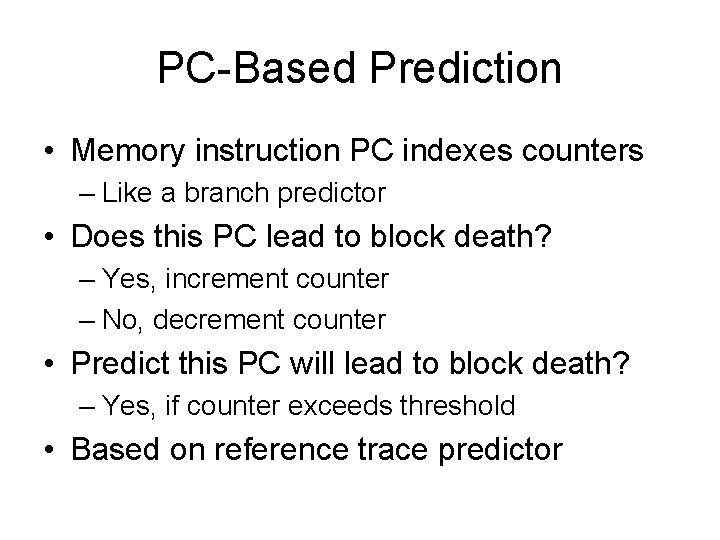 PC-Based Prediction • Memory instruction PC indexes counters – Like a branch predictor •