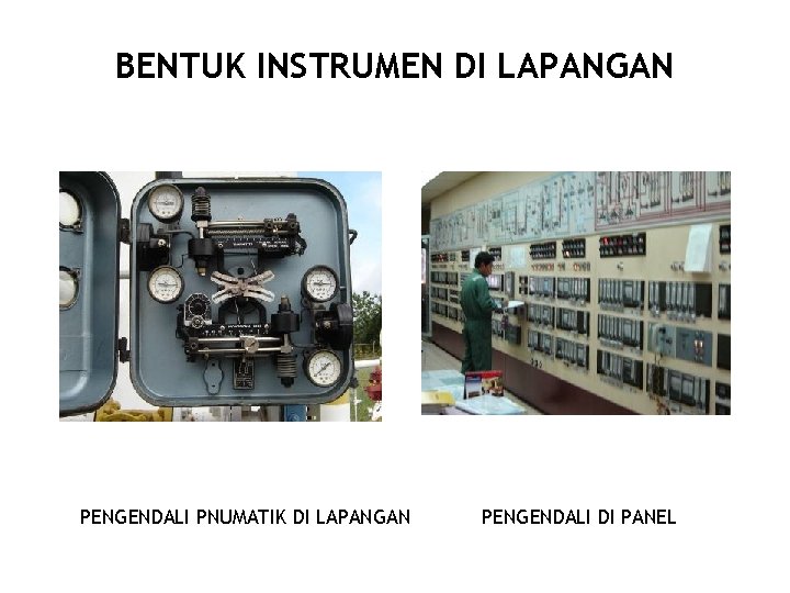 BENTUK INSTRUMEN DI LAPANGAN PENGENDALI PNUMATIK DI LAPANGAN PENGENDALI DI PANEL 