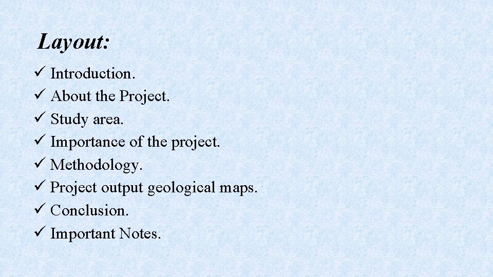 Layout: ü Introduction. ü About the Project. ü Study area. ü Importance of the