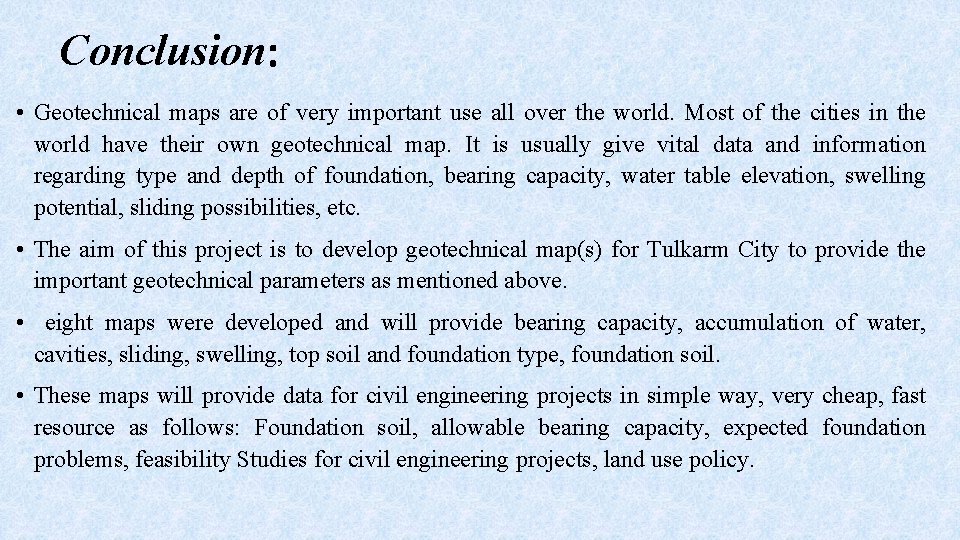 Conclusion: • Geotechnical maps are of very important use all over the world. Most