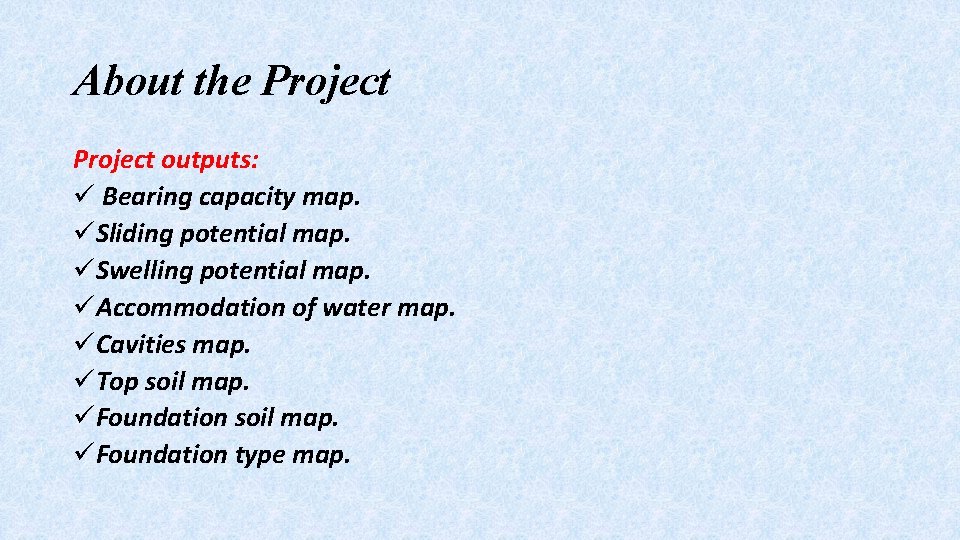 About the Project outputs: ü Bearing capacity map. üSliding potential map. üSwelling potential map.