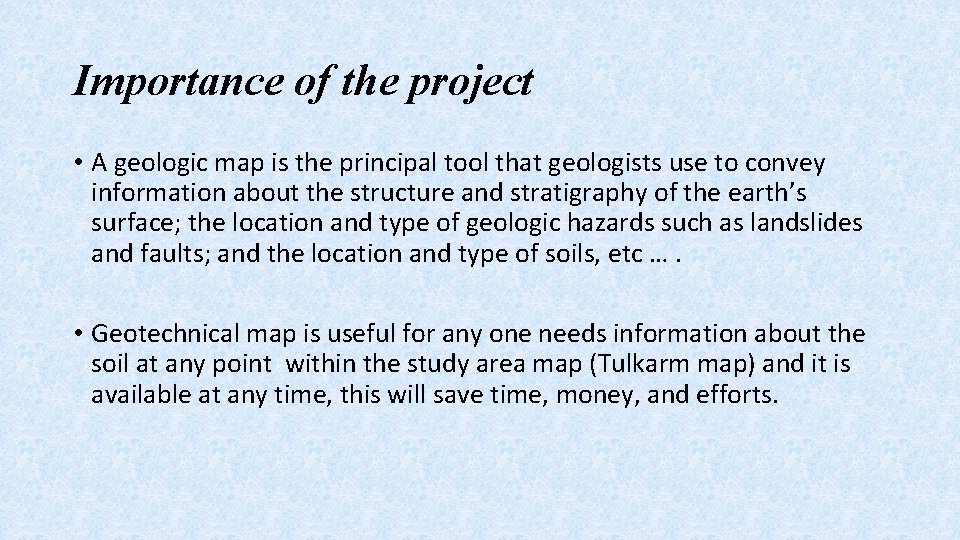 Importance of the project • A geologic map is the principal tool that geologists