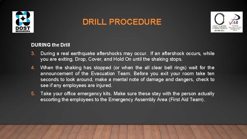DRILL PROCEDURE DURING the Drill 3. During a real earthquake aftershocks may occur. If DRILL PROCEDURE DURING the Drill 3. During a real earthquake aftershocks may occur. If