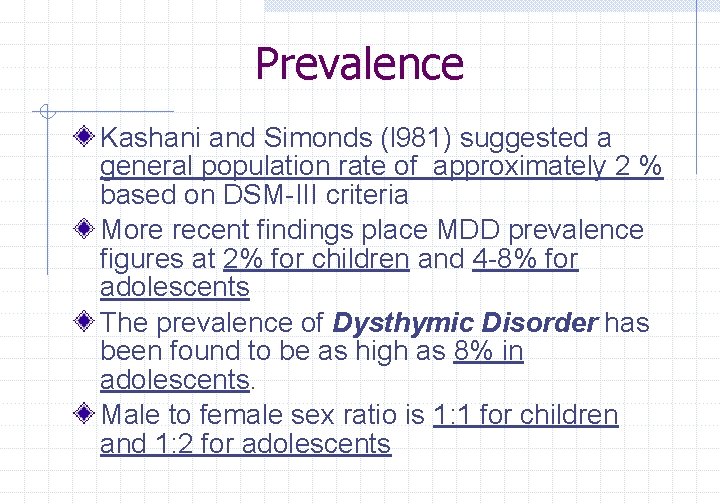 Prevalence Kashani and Simonds (l 981) suggested a general population rate of approximately 2