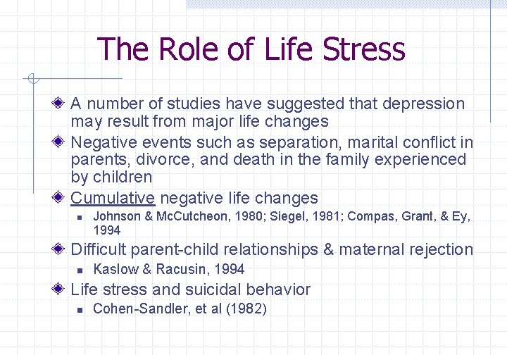 The Role of Life Stress A number of studies have suggested that depression may