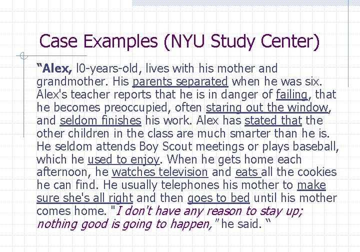 Case Examples (NYU Study Center) “Alex, l 0 -years-old, lives with his mother and
