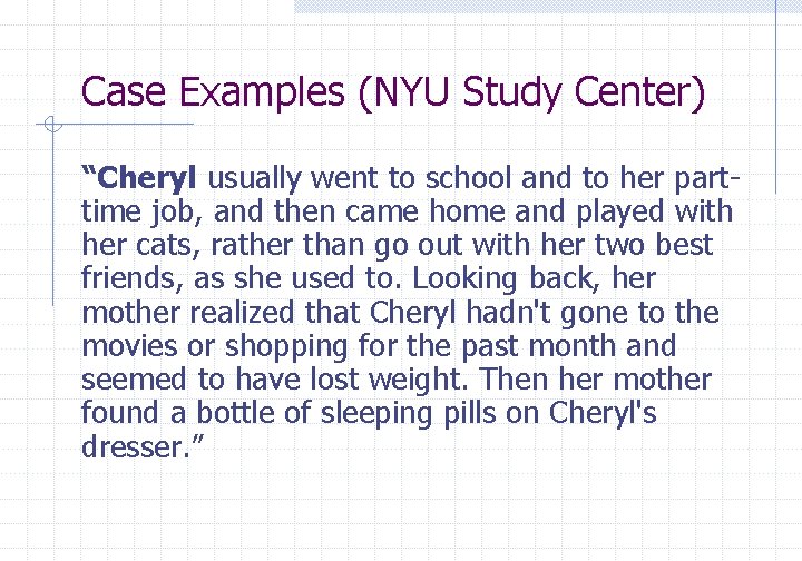 Case Examples (NYU Study Center) “Cheryl usually went to school and to her parttime