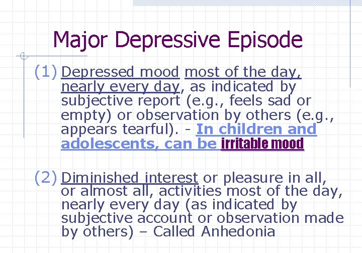 Major Depressive Episode (1) Depressed mood most of the day, nearly every day, as