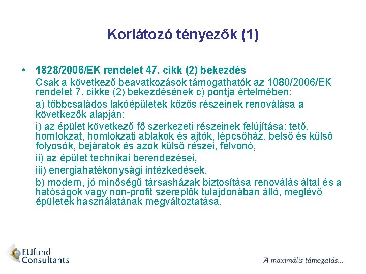 Korlátozó tényezők (1) • 1828/2006/EK rendelet 47. cikk (2) bekezdés Csak a következő beavatkozások