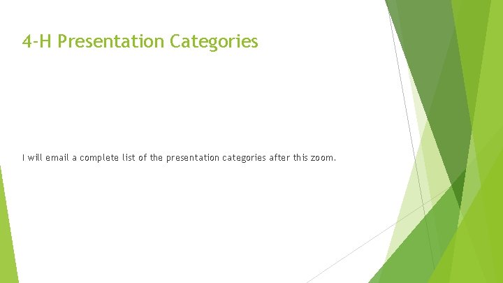 4 -H Presentation Categories I will email a complete list of the presentation categories