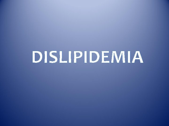 DISLIPIDEMIA 