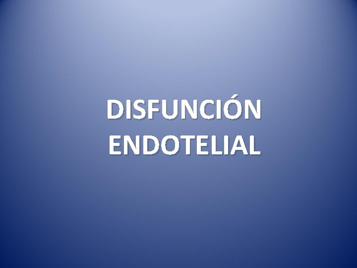 DISFUNCIÓN ENDOTELIAL 