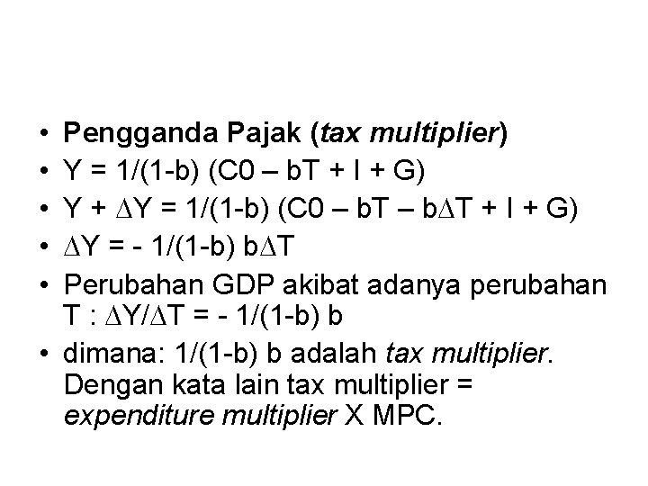  • • • Pengganda Pajak (tax multiplier) Y = 1/(1 -b) (C 0