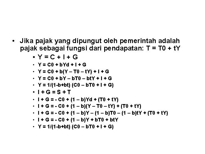  • Jika pajak yang dipungut oleh pemerintah adalah pajak sebagai fungsi dari pendapatan: