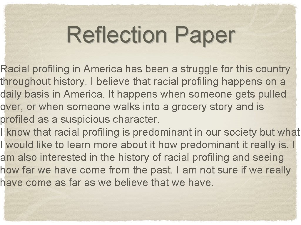 Reflection Paper Racial profiling in America has been a struggle for this country throughout