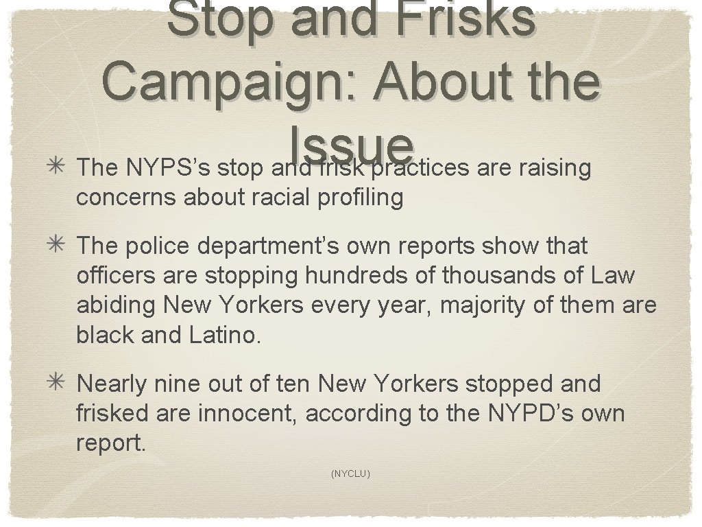 Stop and Frisks Campaign: About the Issue The NYPS’s stop and frisk practices are