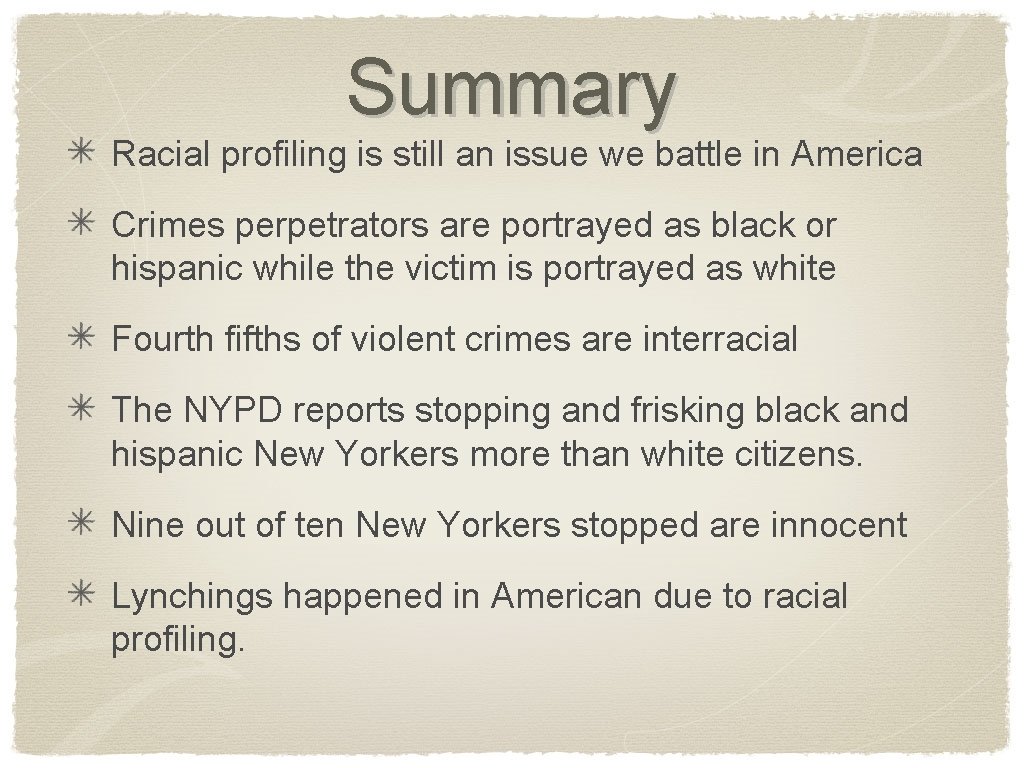 Summary Racial profiling is still an issue we battle in America Crimes perpetrators are