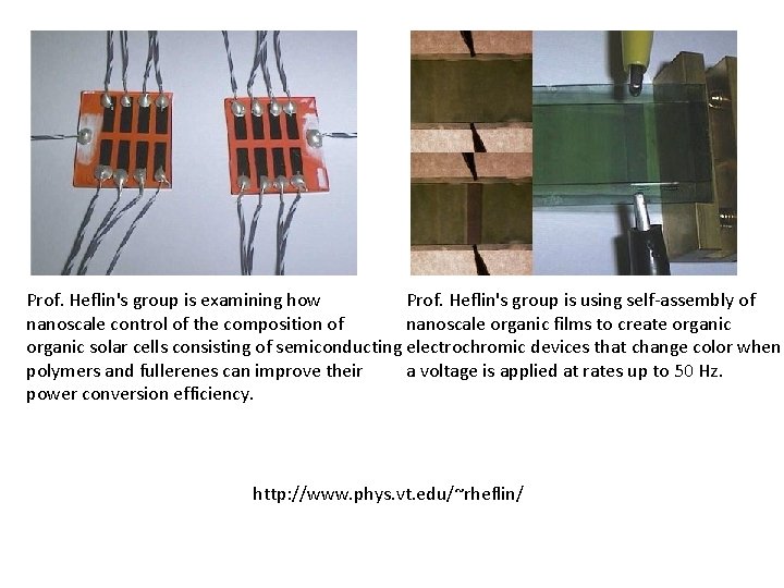 Prof. Heflin's group is examining how Prof. Heflin's group is using self-assembly of nanoscale