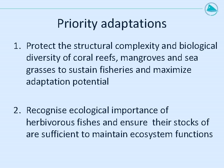 Priority adaptations 1. Protect the structural complexity and biological diversity of coral reefs, mangroves