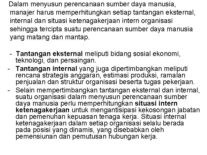 Dalam menyusun perencanaan sumber daya manusia, manajer harus memperhitungkan setiap tantangan eksternal, internal dan