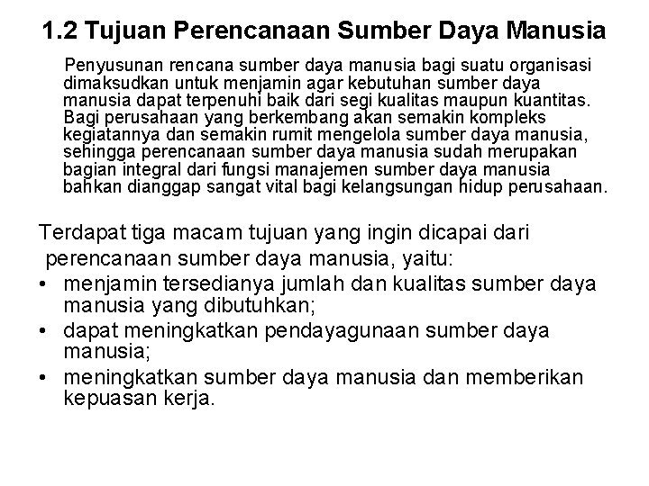 1. 2 Tujuan Perencanaan Sumber Daya Manusia Penyusunan rencana sumber daya manusia bagi suatu