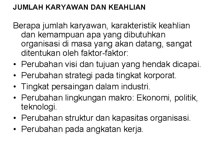 JUMLAH KARYAWAN DAN KEAHLIAN Berapa jumlah karyawan, karakteristik keahlian dan kemampuan apa yang dibutuhkan