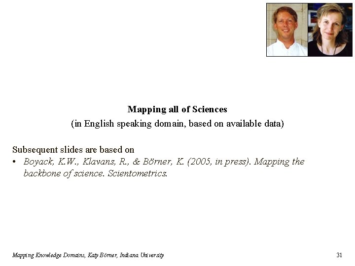 Mapping all of Sciences (in English speaking domain, based on available data) Subsequent slides