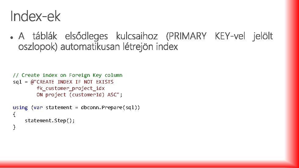 // Create index on Foreign Key column sql = @"CREATE INDEX IF NOT EXISTS