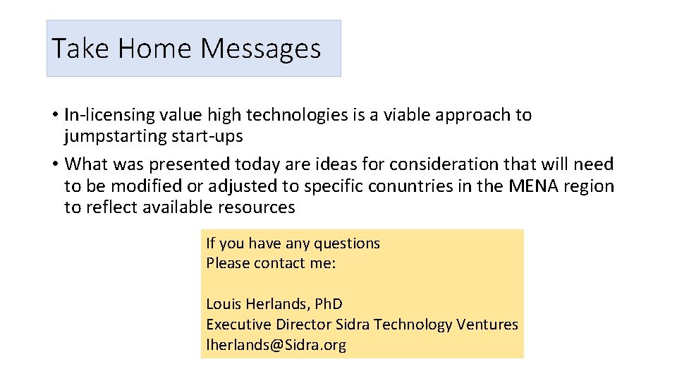 Take Home Messages • In-licensing value high technologies is a viable approach to jumpstarting