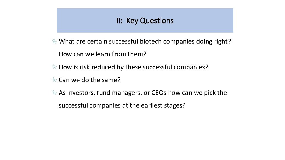 II: Key Questions What are certain successful biotech companies doing right? How can we
