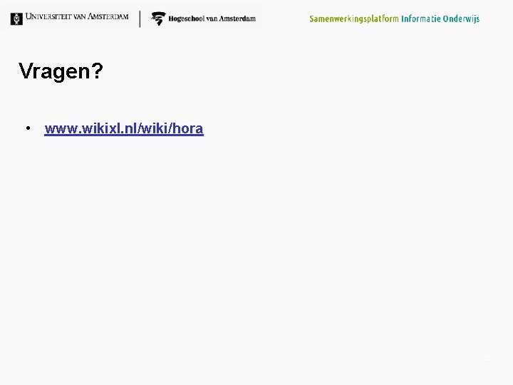 Vragen? • www. wikixl. nl/wiki/hora 26 