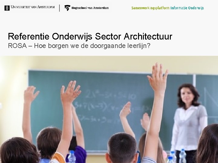 Referentie Onderwijs Sector Architectuur ROSA – Hoe borgen we de doorgaande leerlijn? 