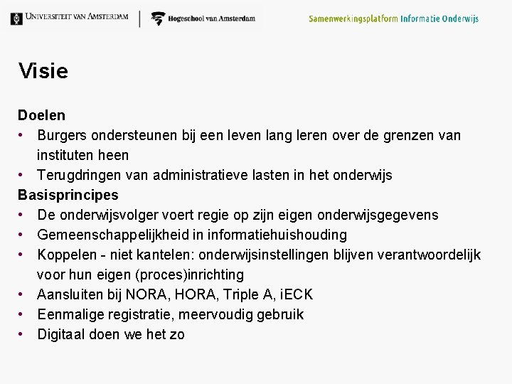 Visie Doelen • Burgers ondersteunen bij een leven lang leren over de grenzen van